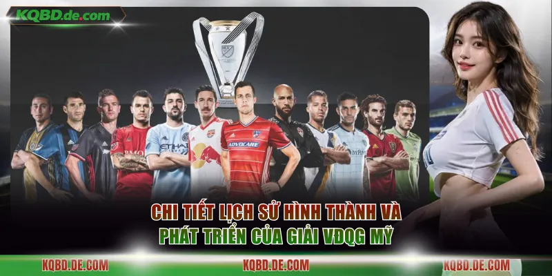 Chi tiết lịch sử hình thành và phát triển của giải VĐQG Mỹ
