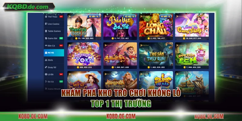 Khám phá kho trò chơi khổng lồ top 1 thị trường