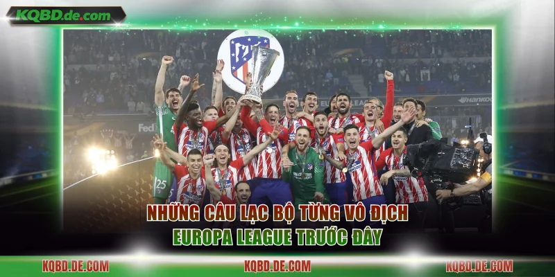 Những câu lạc bộ từng vô địch Europa League trước đây