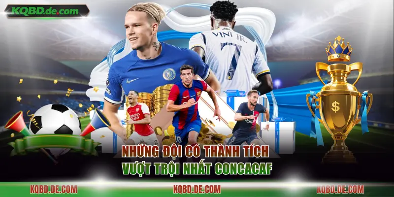 Những đội có thành tích vượt trội nhất CONCACAF