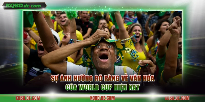 Sự ảnh hưởng rõ ràng về văn hóa của World Cup hiện nay