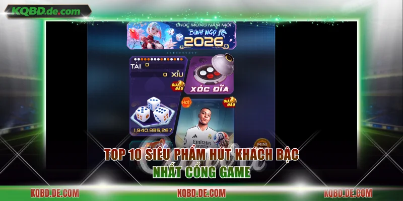 Top 10 siêu phẩm hút khách bậc nhất cổng game
